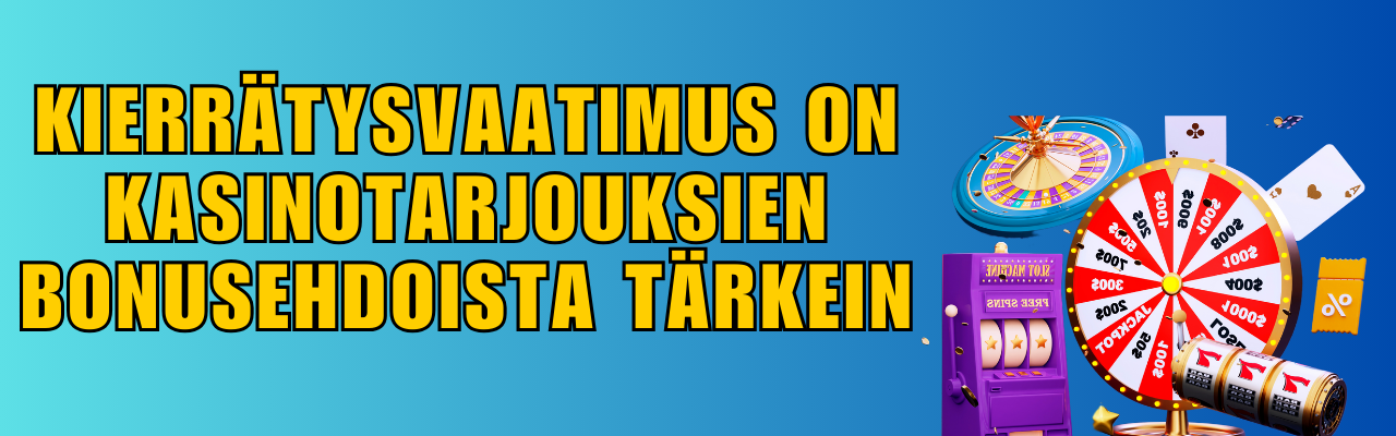 Kierrätysvaatimus on kasinotarjouksien bonusehdoista tärkein Kierrätysvaatimus on kasinotarjouksien bonusehdoista tärkein