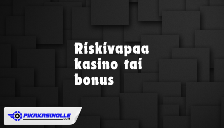 Riskivapaa kasino bonus 2026 – Opas alhaisen riskin pelaamiseen.