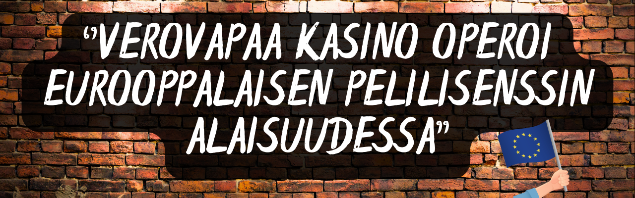 Verovapaa kasino operoi eurooppalaisen pelilisenssin alaisuudessa Verovapaa kasino operoi eurooppalaisen pelilisenssin alaisuudessa